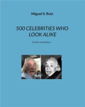 500 celebrities who look alike : A family resemblance  - Miguel S. Ruiz 