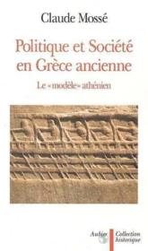 Politique et societe en grece ancienne - le  modele  athenien  - Claude Mossé 