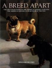 A breed apart from the collection of the american kennel club - Couverture - Format classique