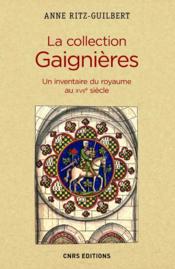 La collection Gaignères ; un inventaire du royaume au XVIIe siècle - Couverture - Format classique