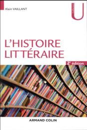 L'histoire littéraire (2e édition)  - Alain Vaillant 