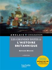 HU ANGLAIS - CIVILISATION ; les grandes dates de l'histoire britannique (4e édition)  