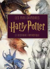 Harry Potter : les mini-grimoires t.2 ; le bestiaire fantastique  - Collectif 
