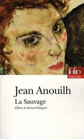La sauvage  - Jean Anouilh 