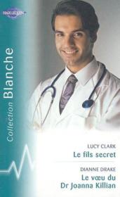 Vente  Le Fils Secret ; Le Voeu Du Dr Joanna Killian  - Lucy Clark - Dianne Drake 