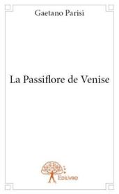 La passiflore de Venise - Couverture - Format classique