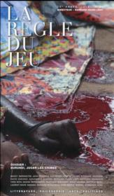 La r?gle du jeu N.60 ; dossier : Burundi, juger les crimes  - Revue La Regle Du Jeu 