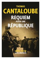 Requiem pour une République  - Thomas Cantaloube 