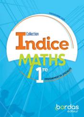 INDICE MATHS ; 1re ; programme 2019  - Collectif 