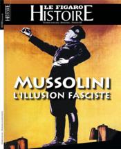 Mussolini, l'illusion faciste  