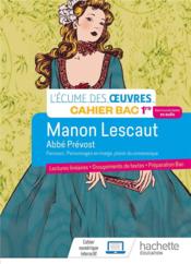 L'écume des oeuvres ; cahier bac ; français ; 1re ; Manon Lescaut, Abbé Prévost ; cahier élève  - Myriam Lobry 