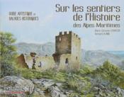 Sur les sentiers de l'histoire ; guide artistique des balades historiques dans les Alpes Maritimes - Couverture - Format classique