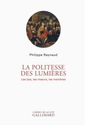 La politesse des lumières  - Philippe Raynaud 