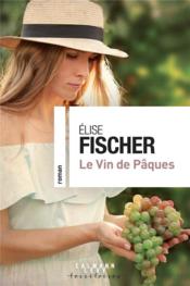 Le vin de Pâques  - Elise Fischer 