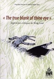 "the true blank of thine eye" approches critiques de King Lear  - Pierre Iselin - Pascale Drouet 