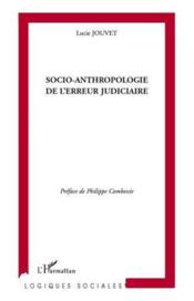 Socio-anthropologie de l'erreur judiciaire  - Lucie Jouvet 