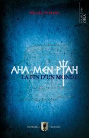 Aha-Men-Ptah ; la fin d'un monde - Couverture - Format classique