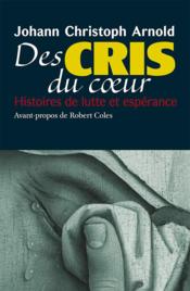 Des cris du coeur ; histoires de luyte et d'espérance - Couverture - Format classique