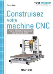 Construisez votre machine CNC  - Patrice Oguic 