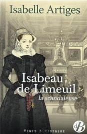 Isabeau de Limeuil, la scandaleuse  - Isabelle Artiges 
