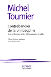 Vente  Contrebandier de la philosophie : sept conférences suivies d'échanges avec le public  - Michel Tournier 