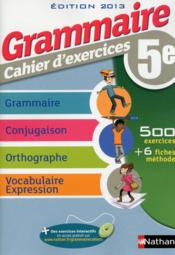 Grammaire ; 5e ; cahier d'exercices (édition 2013)  - Pierre-Alain Chiffre - Cécile De Cazanove 