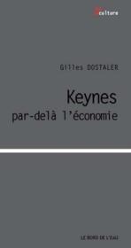 Keynes, par-delà l'économie  - Gilles Dostaler 