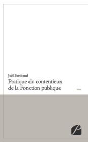 Pratique du contentieux de la Fonction publique  - Joël Berthoud 