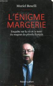 L'énigme Margerie ; enquête sur la vie et la mort du magnat du pétrole français - Couverture - Format classique