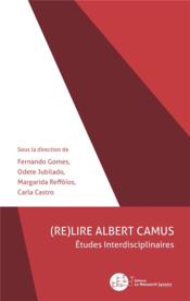 (re)lire albert camus - etudes interdisciplinaires - Couverture - Format classique