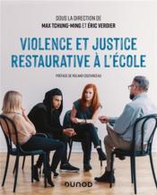 Violence et justice restaurative à l'école  - Collectif - Eric Verdier - Max Tchung-Ming 