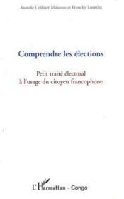 Comprendre les élections ; petit traité électoral à l'usage du citoyen francophone - Couverture - Format classique