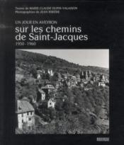 Un jour en Averyron sur les chemins de Saint Jacques ; 1950-1960 - Couverture - Format classique