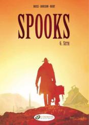 Spooks t.6 ; Seth  - Fabien Nury - Xavier Dorison - Christian Rossi 