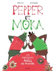 Pepper et Moka ; les meilleurs amis du monde  - Didier Lévy - Fred Benaglia - Levy/Benaglia 