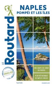 Guide du Routard ; Naples ; Pompéi et les îles (édition 2021/2022)  - Collectif Hachette 