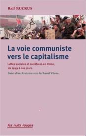 La voie communiste vers le capitalisme : les luttes des classes en Chine, de 1949 à nos jours  - Ralf Ruckus 