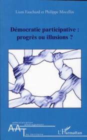 Démocratie participative ; progrès ou illusions ?  - Liam Fauchard - Philippe Mocellin 