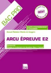 Bac pro ; ARCU ; épreuve E2 (13é édition) - Couverture - Format classique