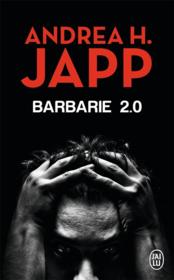 Barbarie 2.0  - Andrea H. Japp 