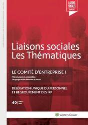 Liaisons sociales ; les thématiques t.40 ; le comité d'entreprise t.1 ;  mise en place et composition (2e édition)  - Gregory Chastagnol 