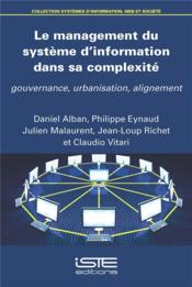 Le management du système d'information dans sa complexité ; gouvernance, urbanisation, alignement - Couverture - Format classique