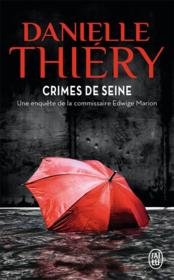 Crimes de Seine ; une enquête de la commissaire Edwige Marion  - Danielle Thiéry 