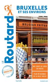 Guide du Routard ; Bruxelles et ses environs (édition 2021/2022)  - Collectif Hachette 