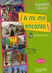 ¡a mí me encanta! ; espagnol ; 1ère B1 ; livre de l'élève (édition 2011)  - D Casimiro - A Herard 