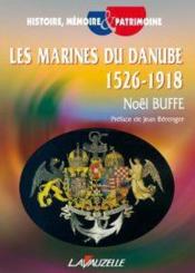 Les marines du Danube (1526 - 1918)  - Noël Buffe 