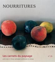 LES CARNETS DU PAYSAGE N.25 ; nourritures  - Collectif - Les Carnets Du Paysage 