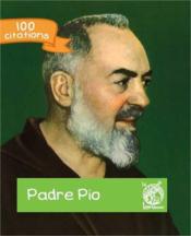 Padre pio - 100 citations - Couverture - Format classique