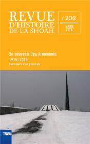 Revue d'histoire de la Shoah N.202 ; se souvenir des Arméniens ; 1915-2015  - Memorial De La Shoah 