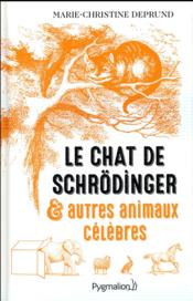 Le chat de Schrödinger et autres animaux célèbres  - Marie-Christine Deprund 